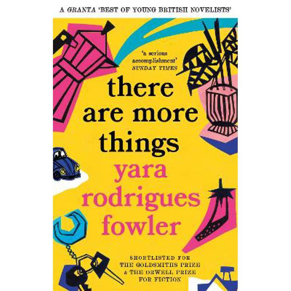 there are more things: Shortlisted for the Goldsmiths Prize and Orwell Prize for Fiction (Paperback) - Yara Rodrigues Fowler